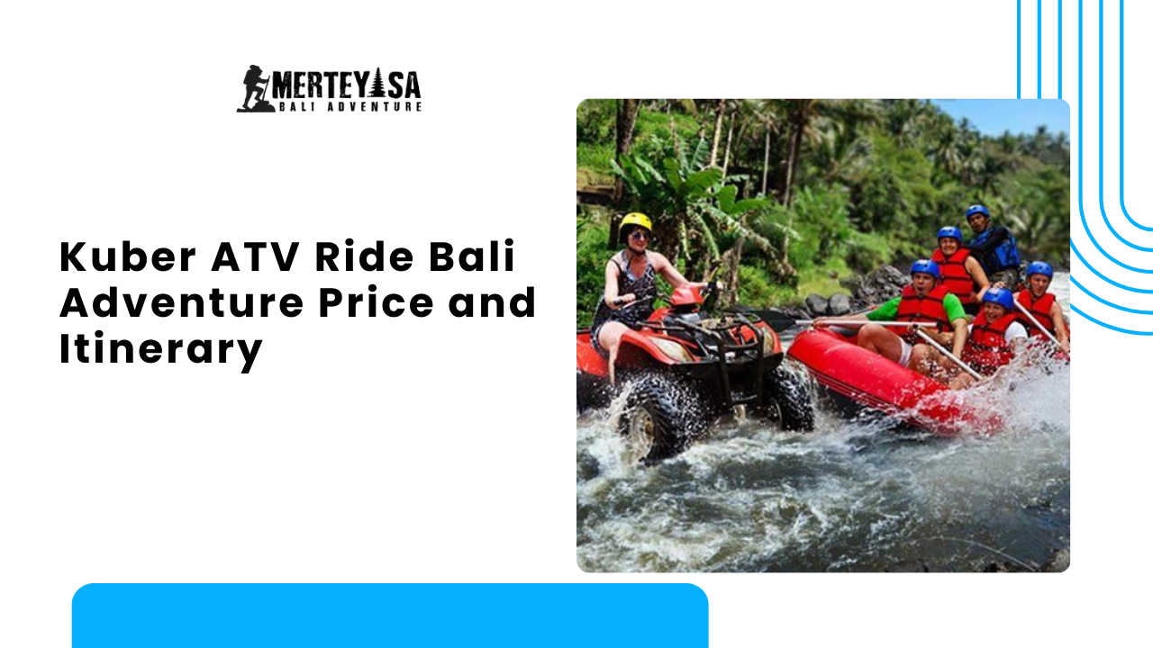 Kuber ATV Ride Bali Adventure Price and Itinerary - Merteyasa Bali